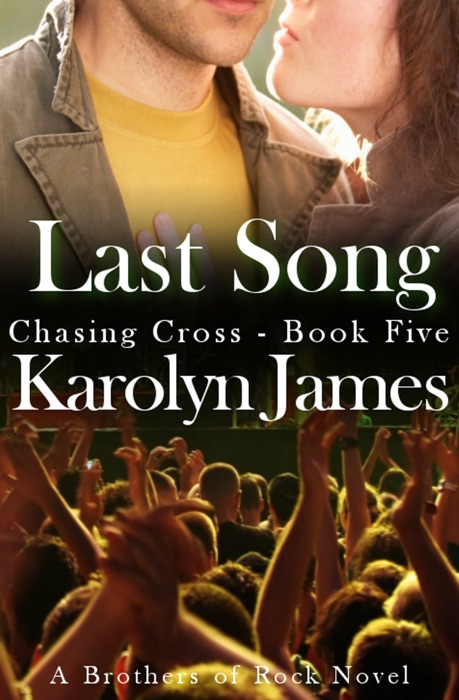 Last Song (Chasing Cross Book Five) (A Brothers of Rock Novel)