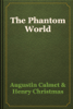 The Phantom World - Augustin Calmet & Henry Christmas