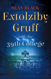 Extolziby Gruff and the 39th College - Sean Black by  Sean Black PDF Download