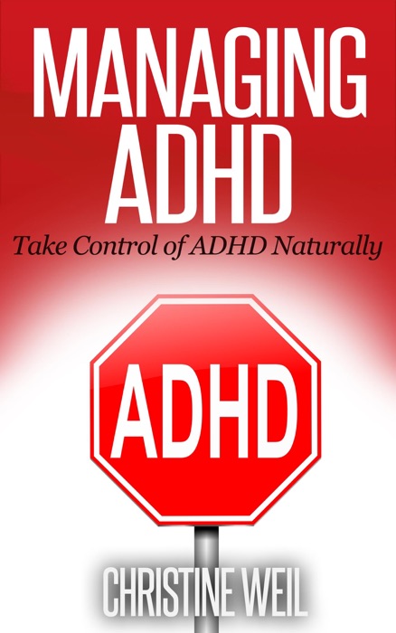 Managing ADHD: Take Control of ADHD Naturally
