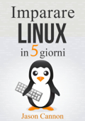 Imparare Linux in 5 giorni - Jason Cannon