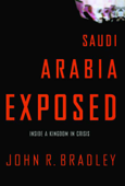 Saudi Arabia Exposed - John R. Bradley