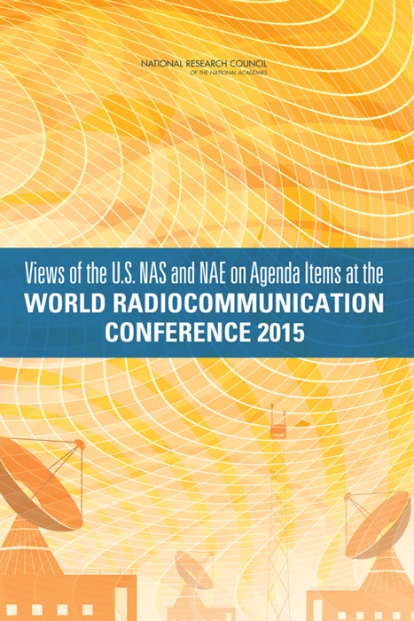 Views of the U.S. NAS and NAE on Agenda Items at the World Radiocommunications Conference 2015