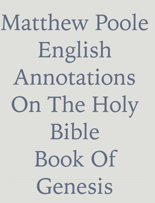 Matthew Poole English Annotations Book of Genesis