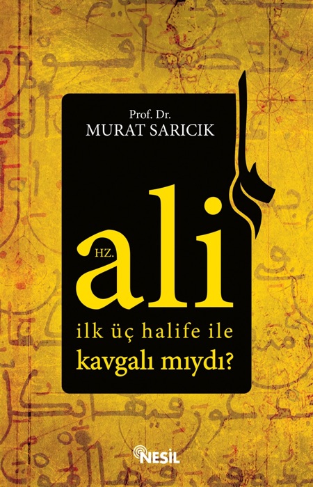 Hz. Ali İlk Üç Halife ile Kavgalı Mıydı?