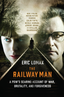 Eric Lomax - The Railway Man: A POW's Searing Account of War, Brutality and Forgiveness artwork