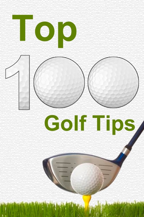 Top 100 Golf Tips