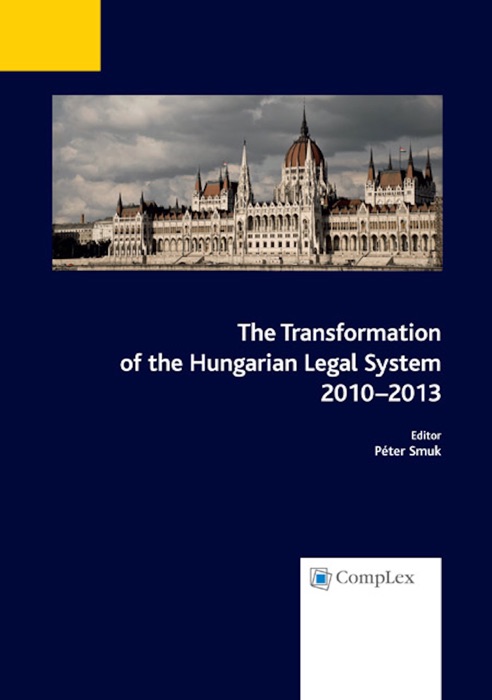 The Transformation of the Hungarian Legal System 2010–2013