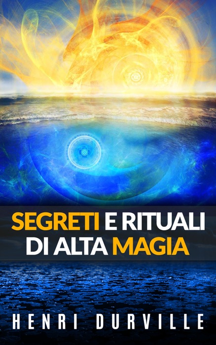 Segreti e rituali di alta magia