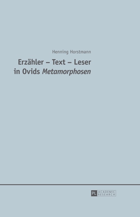 Erzähler – Text – Leser in Ovids Metamorphosen