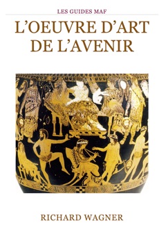 L'œuvre d'art de l'avenir - Richard Wagner