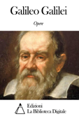 Opere di Galileo Galilei - Galileo Galilei