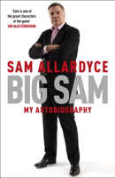 Sam Allardyce - Big Sam: My Autobiography artwork