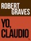 Yo, Claudio - Robert Graves