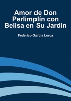 Amor de Don Perlimplín con Belisa en Su Jardín