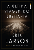 A última viagem do Lusitania - Erik Larson