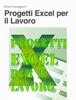 Progetti Excel per il lavoro - Bruno Pramaggiore