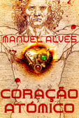 Coração Atómico - Manuel Alves