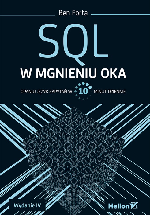 SQL w mgnieniu oka. Opanuj język zapytań w 10 minut dziennie. Wydanie IV