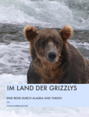 Im Land der Grizzlys - Klaus Hammelbacher