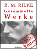 Rilke - Gesammelte Werke - Rainer Maria Rilke & Jürgen Schulze