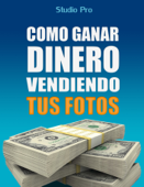 Cómo Vender Tus Fotos y Ganar Dinero en Internet - Studio Pro