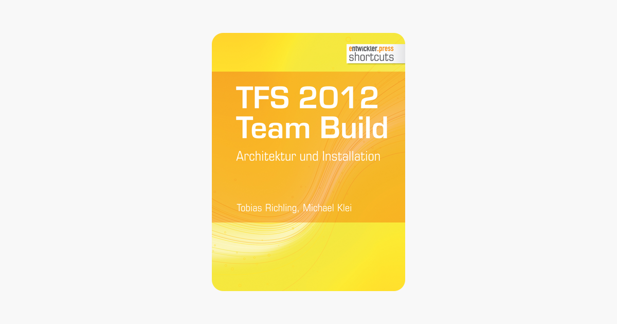 TFS 2012 Team Build - Architektur und Installation (shortcuts 69) (German Edition)