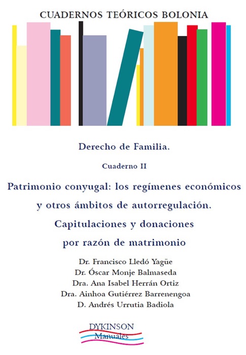 Cuaderno II: patrimonio conyugal: los regímenes económicos y otros ámbitos de autorregulación. Capitulaciones y donaciones por razón de matrimonio