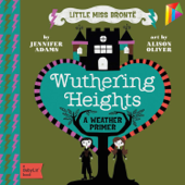 Wuthering Heights: A BabyLit® Weather Primer - Jennifer Adams & Alison Oliver