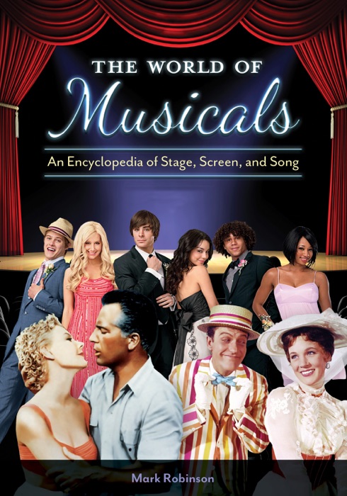 World of Musicals, The: An Encyclopedia of Stage, Screen, and Song