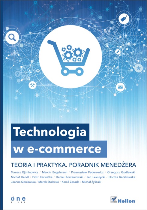 Technologia w e-commerce. Teoria i praktyka. Poradnik menedżera