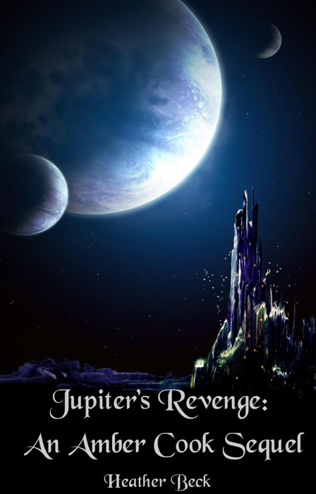 Jupiter's Revenge: An Amber Cook Sequel