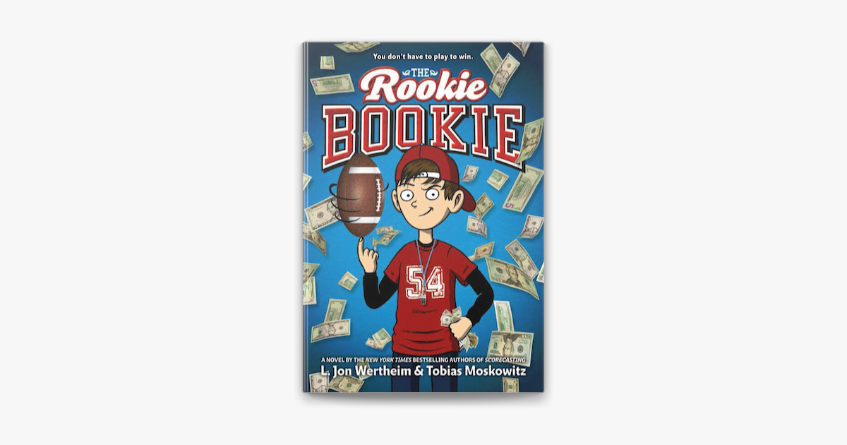 The Rookie Bookie - L. Jon Wertheim & Tobias J. Moskowitz The Rookie Bookie - L. Jon Wertheim & Tobias J. Moskowitz