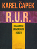 R.U.R. (Rossumovi univerzální roboti) - Karel Čapek