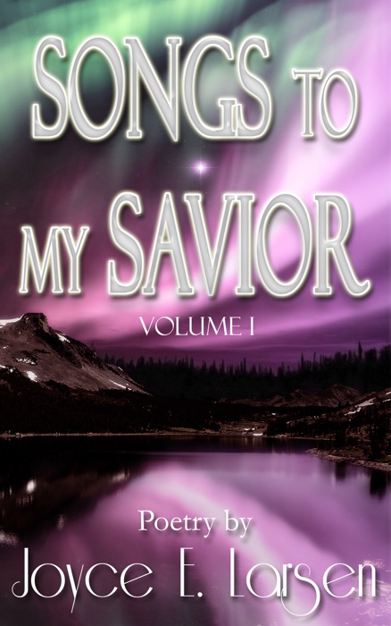 Songs to My Savior Volume I