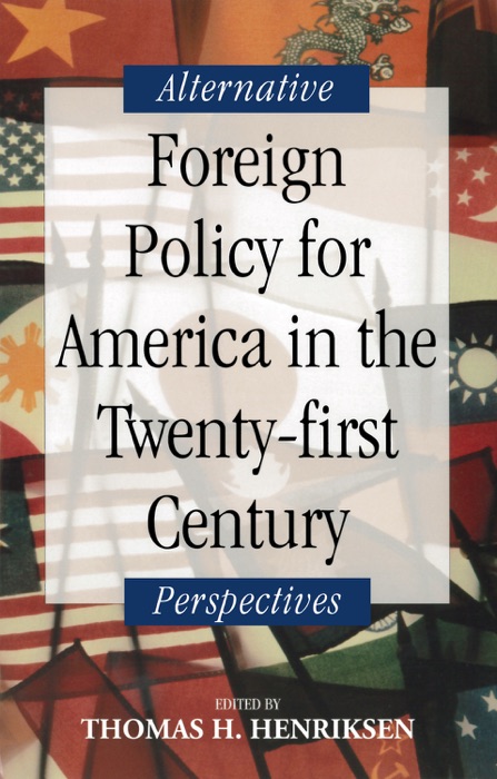 Foreign Policy for America in the Twenty-first Century