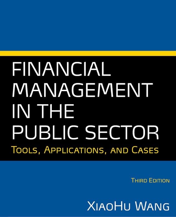 Financial Management in the Public Sector: Tools, Applications, and Cases