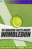 101 Amazing Facts About Wimbledon - Jack Goldstein & Frankie Taylor