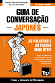 Guia de Conversação Português-Japonês e mini dicionário 250 palavras - Andrey Taranov