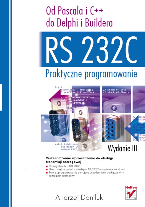 RS 232C - praktyczne programowanie. Od Pascala i C++ do Delphi i Buildera. Wydanie III