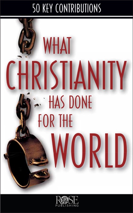 What Christianity Has Done for the World