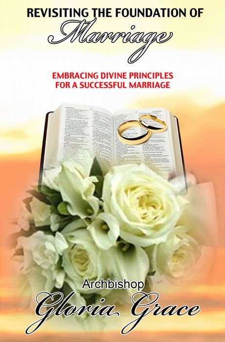 Revisiting the Foundation of Marriage: Embracing Divine Principles for a Successful Marriage