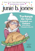 Junie B. Jones #28: Turkeys We Have Loved and Eaten (and Other Thankful Stuff) - Barbara Park & Denise Brunkus