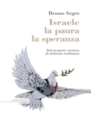 Israele la paura la speranza - Bruno Segre