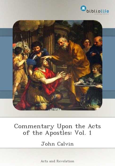 Commentary Upon the Acts of the Apostles: Vol. 1