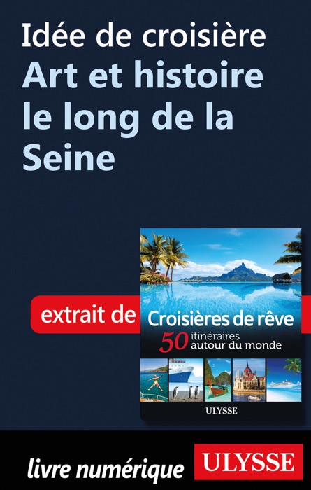 Idée de croisière - Art et histoire le long de la Seine