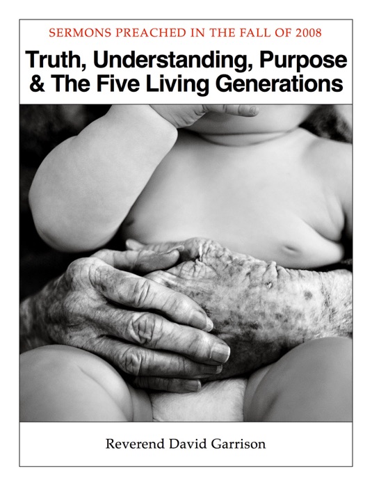 Truth, Understanding, Purpose & The Five Living Generations