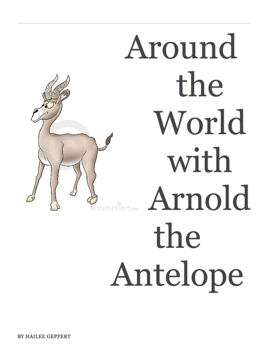 Around the World with Arnold the Antelope