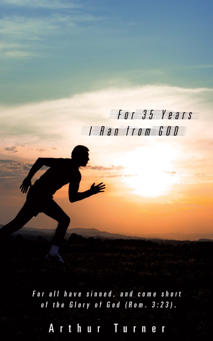 For 35 Years I Ran from GOD