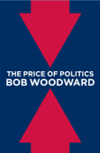 The Price of Politics - Bob Woodward
